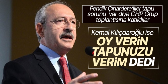 Kılıçdaroğlu'nun Pendik Çınardere hakkındaki konuşması