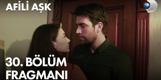 Afili Aşk 30. bölüm fragmanı yayınlandı