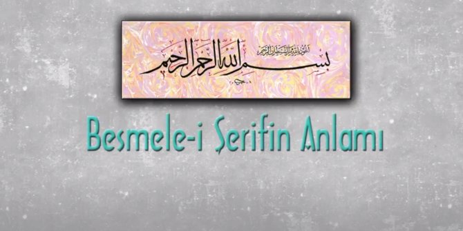 Besmelenin anlamı nedir? Bed-i besmele nedir? Eüzü besmele nasıl çekilir?