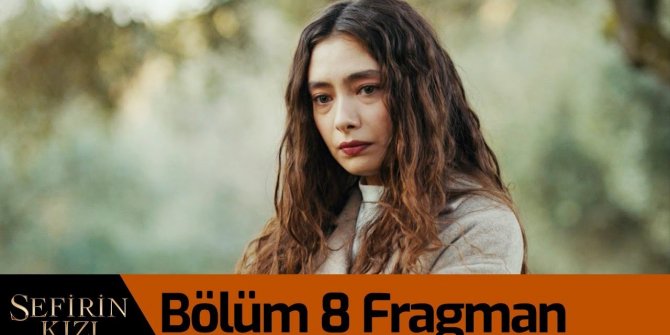 Sefirin Kızı 8. bölüm fragmanı yayınlandı