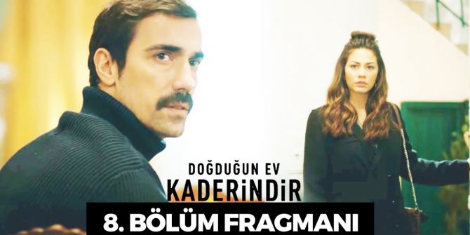 Doğduğun Ev Kaderindir 8. bölüm fragmanı yayınlandı