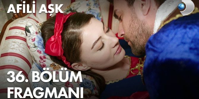 Afili Aşk 36. bölüm fragmanı yayınlandı