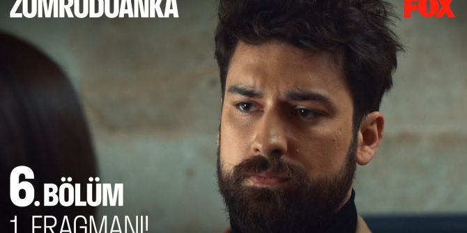 Zümrüdüanka 6. bölüm fragmanı yayınlandı