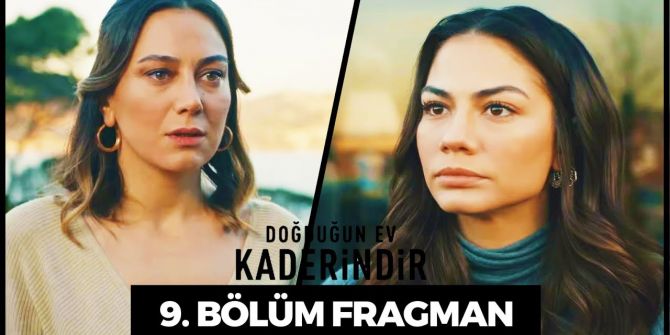 Doğduğun Ev Kaderindir 9. bölüm fragmanı yayınlandı