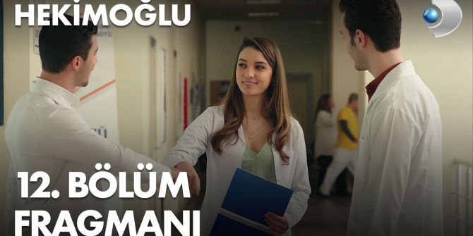 Hekimoğlu 12. bölüm fragmanı yayınlandı | Hekimoğlu, hastaneden kimi kovacak?