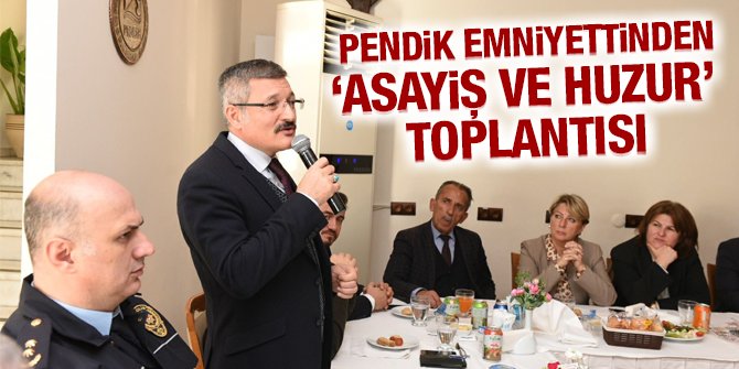 Pendik'te Asayiş ve Huzur Toplantısı