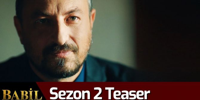 Babil 2. sezon tanıtım fragmanı yayınlandı | Egemen: ''Deniz benim oğlum!''