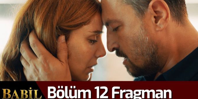 Babil 12. bölüm fragmanı yayınlandı |  Egemen ile Eda arasında büyük yüzleşme!