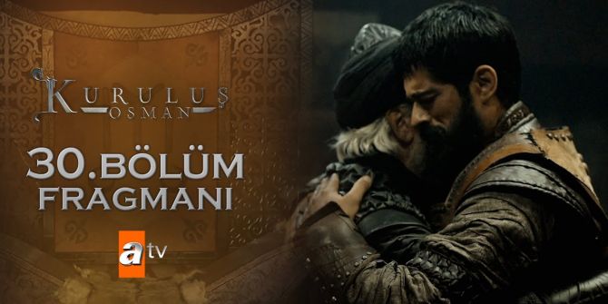 Kuruluş Osman 30. bölüm fragmanı yayınlandı | Alp başlığı kimin olacak?