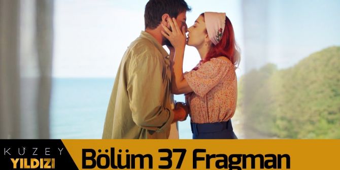 Kuzey Yıldızı İlk Aşk 37. bölüm fragmanı yayınlandı | Kuzey Yıldız'ına kavuşuyor mu?