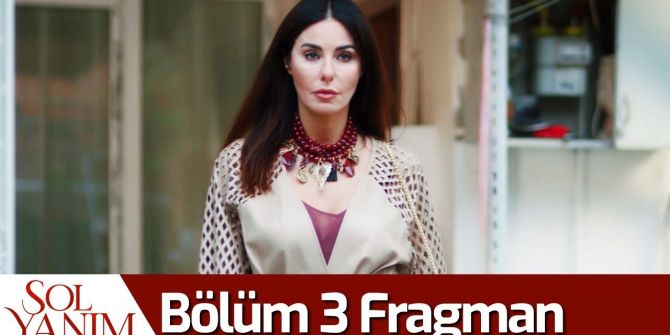 Sol Yanım 3. bölüm fragmanı yayınlandı! Burak ve Serra'nın arasındaki ilişki ne?