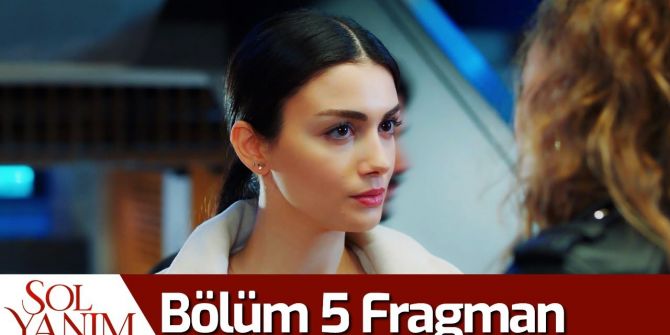 Sol Yanım 5. bölüm fragmanı yayınlandı! Selim ve Serra aşkı alevleniyor!