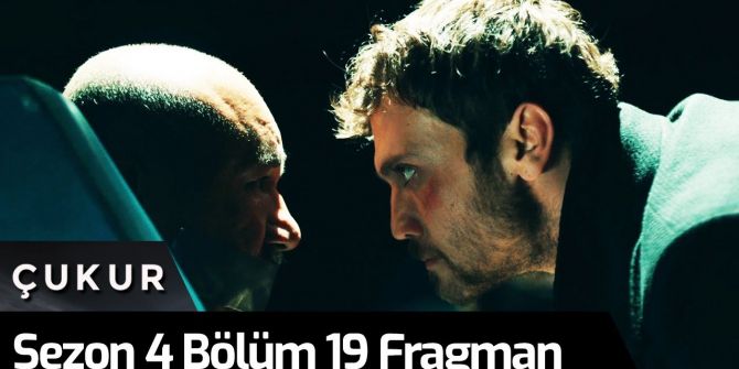 Çukur 4. sezon 19. bölüm fragmanı yayınlandı | Çağatay'ın akıl almaz oyunu!