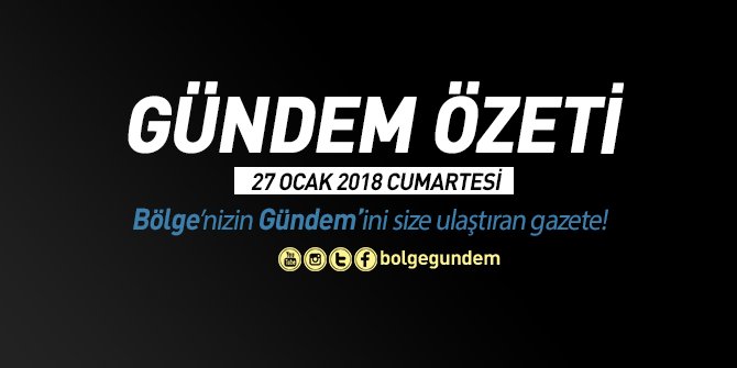 27 Ocak 2018'nin Gündem Özeti