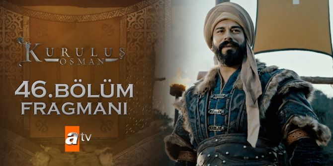 Kuruluş Osman 46. bölüm fragmanı yayınlandı! | Flatyos'tan Savcı Bey'e hain tuzak!