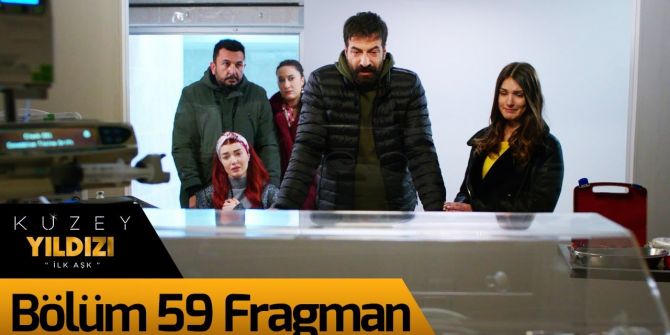 Kuzey Yıldızı İlk Aşk 59. bölüm fragmanı yayınlandı! | Kuzey'den oğluna duygu dolu sözler!