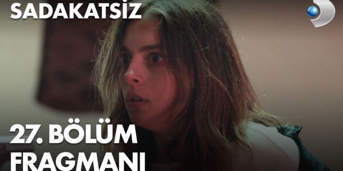 Sadakatsiz 27. bölüm fragmanı yayınlandı! Asya ve Derin'in kaçış planı!